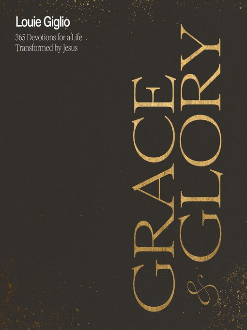 Title details for Grace and Glory by Louie Giglio - Available